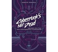 Cyberpunk's not dead Yannick Rumpala (Auteur), Cedric Bucaille (Illustration)