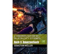 Cyberraver 2070 - Silicon City Stories: Buch 3: Bauernschach