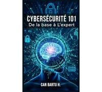 Cybersécurité 101: De la base à L’expert