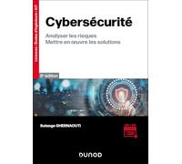 Cybersécurité - 8e éd.: Analyser les risques, mettre en oeuvre les solutions