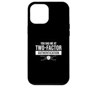 Cybersécurité Amusante « You Had Me at Two-Factor Authentication » Coque pour iPhone 12 Pro Max