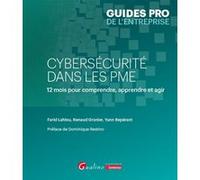 Cybersécurité dans les PME Farid Lahlou (Auteur), Yann Repérant (Auteur), Renaud Granier (Auteur)