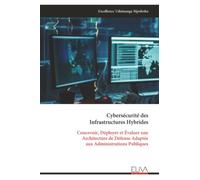 Cybersécurité des Infrastructures Hybrides: Concevoir, Déployer et Évaluer une Architecture de Défense Adaptée aux Administrations Publiques
