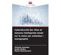 Cybersécurité des villes et maisons intelligentes basée sur la vision par ordinateur: monographie