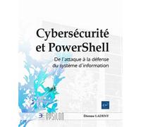Cybersécurité et PowerShell - De l'attaque à la défense du système d'information - Étienne LADENT - Eni Editions - broché - Manuel