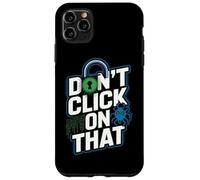 Cybersécurité Ne Cliquez Pas sur cet Avertissement Coque pour iPhone 11 Pro Max