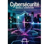 Cybersécurité Nouvelle Génération: Défendre Contre les Attaques Intelligentes grâce à l'IA