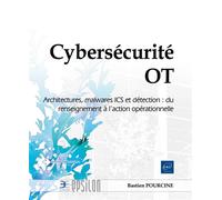 Cybersécurité OT Architectures, malwares ICS et détection : du renseignement à l’action opérationnelle - Bastien Pourcine - Eni Editions - broché - Manuel