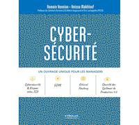 Cybersécurité: Un ouvrage unique pour les managers. Préfaces du Général d'armée (2S) Watin-Augouard et Eric Lachapelle (PECB)