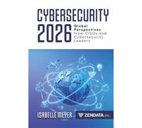 Cybersecurity 2026: Global Perspectives from CISOs and Cybersecurity