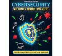 Cybersecurity Activity Book for Kids: Fun Puzzles, Mazes, and Brain Games to Become a Smart and Safe | An Educational & Screen-Free Way to Make ... Fun | Word Search & Crosswords and More