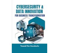 Cybersecurity and Data Innovation for Business Transformation