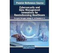 Cybersecurity And Data Management Innovations For Revolutionizing Healthcare