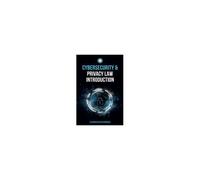 Cybersecurity And Privacy Law Introduction (Cybersecurity Beginner)