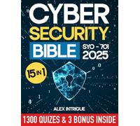 Cybersecurity Bible: The Comprehensive Operational Handbook with Practical Tests for Training IT Security Specialists and Excelling in Industry Certification Exams