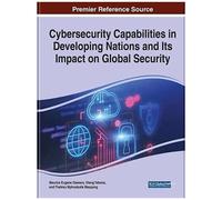 Cybersecurity Capabilities In Developing Nations And Its Impact On Global Security