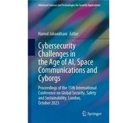 Cybersecurity Challenges in the Age of AI Space Communications and Cyborgs - Springer International Publishing AG - Springer International Publishing AG - Springer International Publishing AGSpringer 