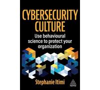 Cybersecurity Culture Use Behavioural Science to Protect Your Organization - Stephanie Itimi - Kogan Page - ebook (ePub) - Livre