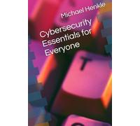Cybersecurity Essentials for Everyone