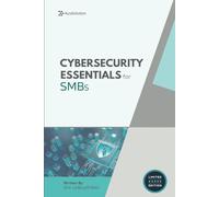 Cybersecurity Essentials for SMBs: A Practical Guide to Protect Your Business from Breaches, Ransomware, and Compliance Failures