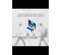 Cybersecurity for Busy People: A guide to Principles and Concepts: With examples and case studies to help you secure your organisation