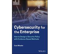 Cybersecurity for the Enterprise: How to Design a Security Policy With Evidence-based Methods