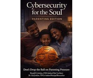 Cybersecurity for the Soul: Parenting Edition: Don't Drop the Ball on Parenting Pressure