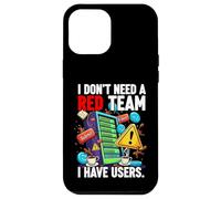 Cybersecurity Humor I Don't Need A Red Team Users Coque pour iPhone 12 Pro Max