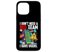 Cybersecurity Humor I Don't Need A Red Team Users Coque pour iPhone 13 Pro Max