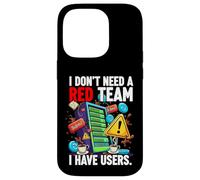 Cybersecurity Humor I Don't Need A Red Team Users Coque pour iPhone 14 Pro