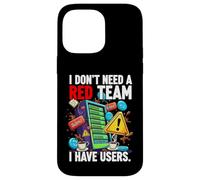 Cybersecurity Humor I Don't Need A Red Team Users Coque pour iPhone 14 Pro Max