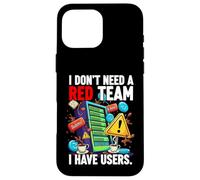 Cybersecurity Humor I Don't Need A Red Team Users Coque pour iPhone 16 Pro Max