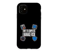 Cybersecurity I Don't Fix Computers I Manage Risk Coque pour iPhone 11