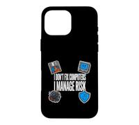 Cybersecurity I Don't Fix Computers I Manage Risk Coque pour iPhone 16 Pro Max