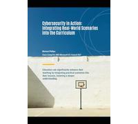 Cybersecurity In Action: Integrating Real-World Scenarios into The Cirriculum