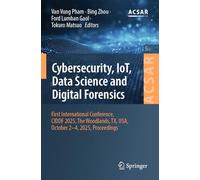 Cybersecurity, IoT, Data Science and Digital Forensics: First International Conference, CIDDF 2025, The Woodlands, TX, USA, October 2-4, 2025, Proceedings