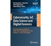 Cybersecurity, IoT, Data Science and Digital Forensics: First International Conference, CIDDF 2025, The Woodlands, TX, USA, October 2-4, 2025, Proceedings