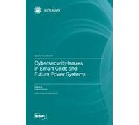 Cybersecurity Issues In Smart Grids And Future Power Systems