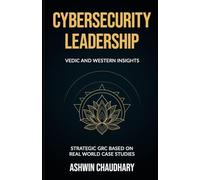 Cybersecurity Leadership: Vedic and Western Wisdom