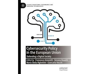 Cybersecurity Policy in the European Union: Defending a Digital Society