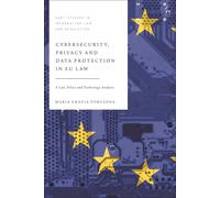 Cybersecurity, Privacy And Data Protection In Eu Law: A Law, Policy And Technology Analysis