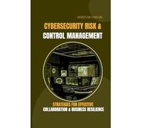 Cybersecurity Risk and Control Management Strategies for Effective Collaboration and Business Resilience