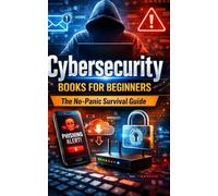 Cybersecurity Without Panic: A Clear, Step-By-Step Guide To Prevent Attacks, Spot Breaches Early, And Recover Fast With Practical Controls And Checklists