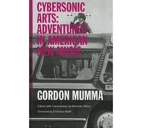 Cybersonic Arts - [Version Originale] Gordon Mumma, Michelle Fillion, Christian Wolff, (Auteur)