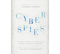 Cyberspies: The Secret History of Surveillance, Hacking, and Digital Espionage
