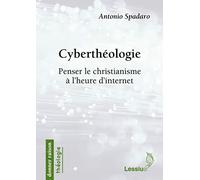 Cyberthéologie - Penser le christianisme à l'heure d'internet