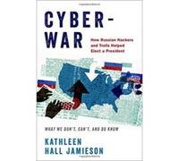 Cyberwar: How Russian Hackers and Trolls Helped Elect a President - What We Don't, Can't, and Do Know - [Version Originale] Inconnu (Auteur)