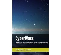CyberWars: The future tactics of threat actors & cyber attacks
