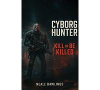 Cyborg Hunter: Kill or be Killed