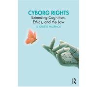 Cyborg Rights Extending Cognition, Ethics, and the Law - S. Orestis Palermos - Routledge - ebook (ePub) - Livre